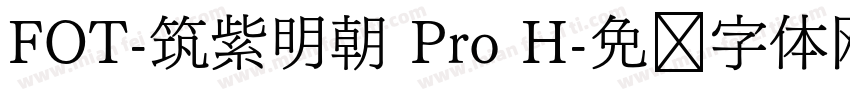 FOT-筑紫明朝 Pro H字体转换